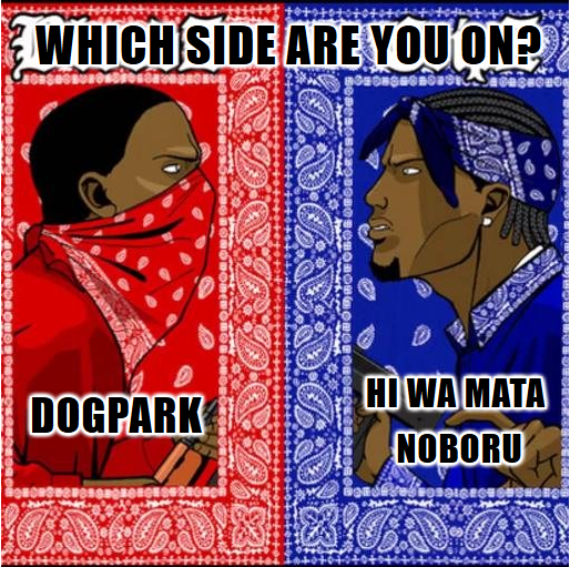 WHICH SIDE ARE YOU ON? DOBOBS DOGPARK HI WA MATA NOBORU