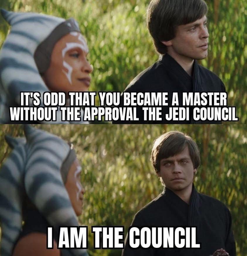 IT'S ODD THAT YOU BECAME A MASTER WITHOUT THE APPROVAL THE JEDI COUNCIL I AM THE COUNCIL
