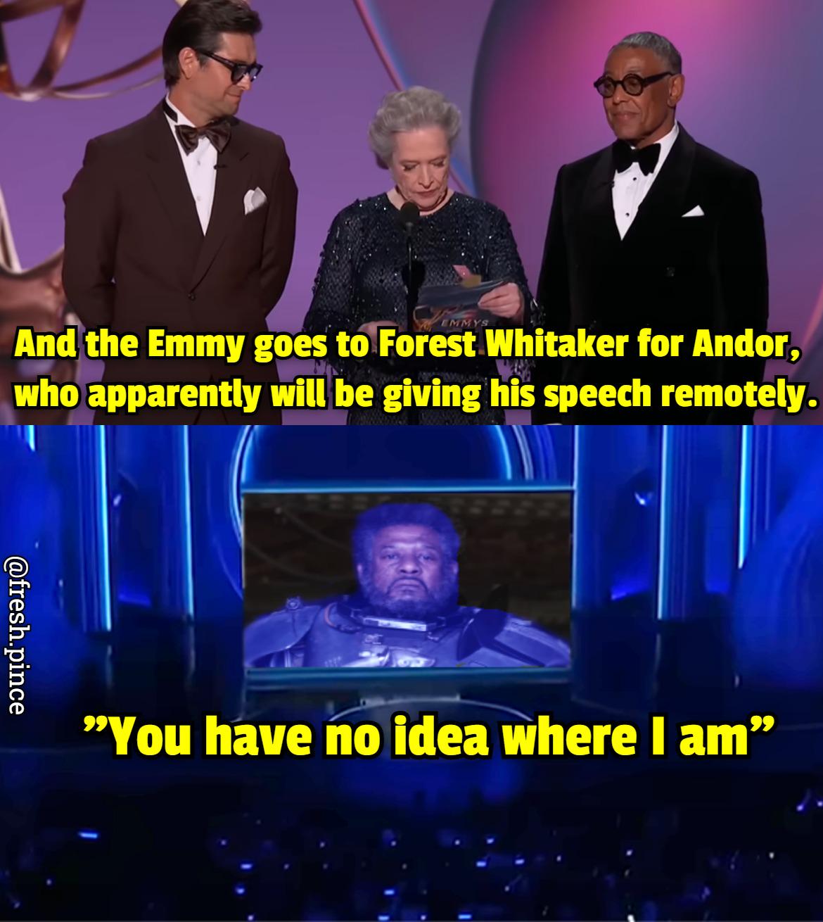 EMMYS And the Emmy goes to Forest Whitaker for Andor, who apparently will be giving his speech remotely. @fresh.pince "You have no idea where I am"