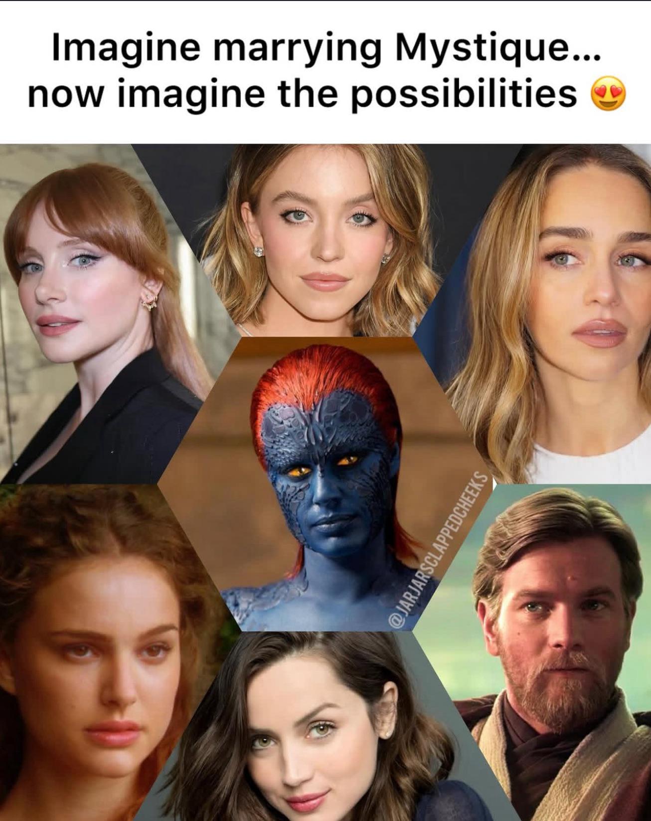 Imagine marrying Mystique... now imagine the possibilities @JARJARSCLAPPEDCHEEKS