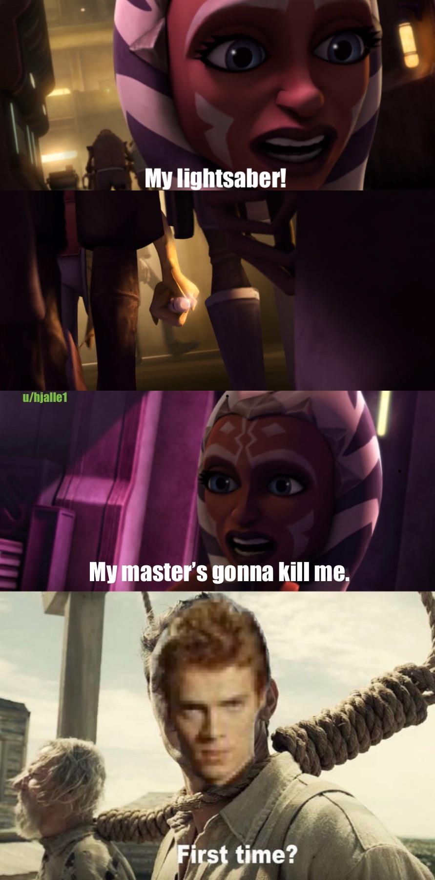 u/hjalle1 My lightsaber! My master's gonna kill me. First time?