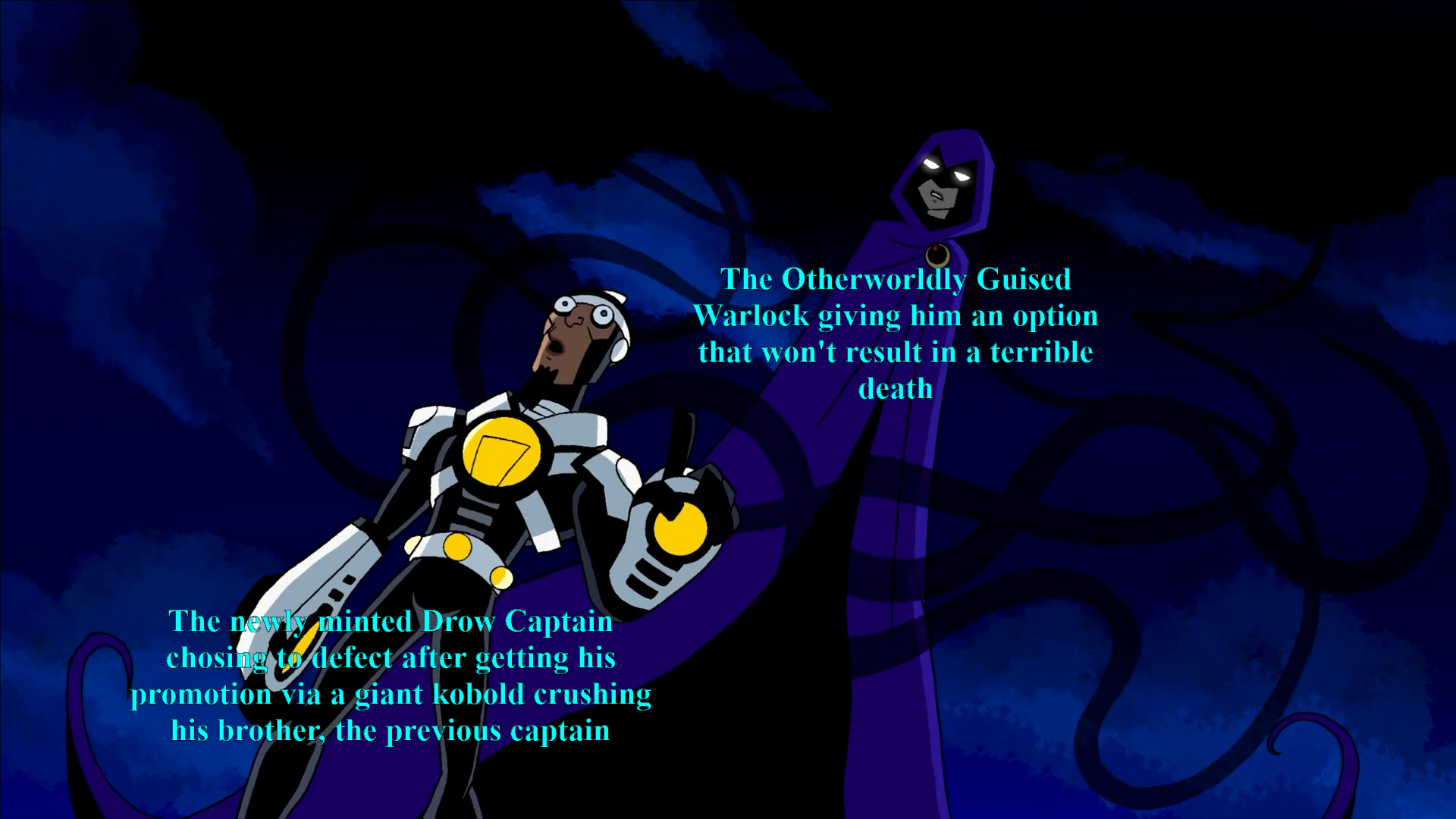 defect The newly minted Drow Captain chosing to defect after getting his promotion via a giant kobold crushing his brother, the previous captain The Otherworldly Guised Warlock giving him an option that won't result in a terrible death