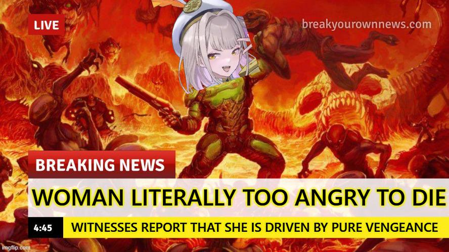 LIVE breakyourownnews.com imgflip.com BREAKING NEWS WOMAN LITERALLY TOO ANGRY TO DIE 4:45 WITNESSES REPORT THAT SHE IS DRIVEN BY PURE VENGEANCE