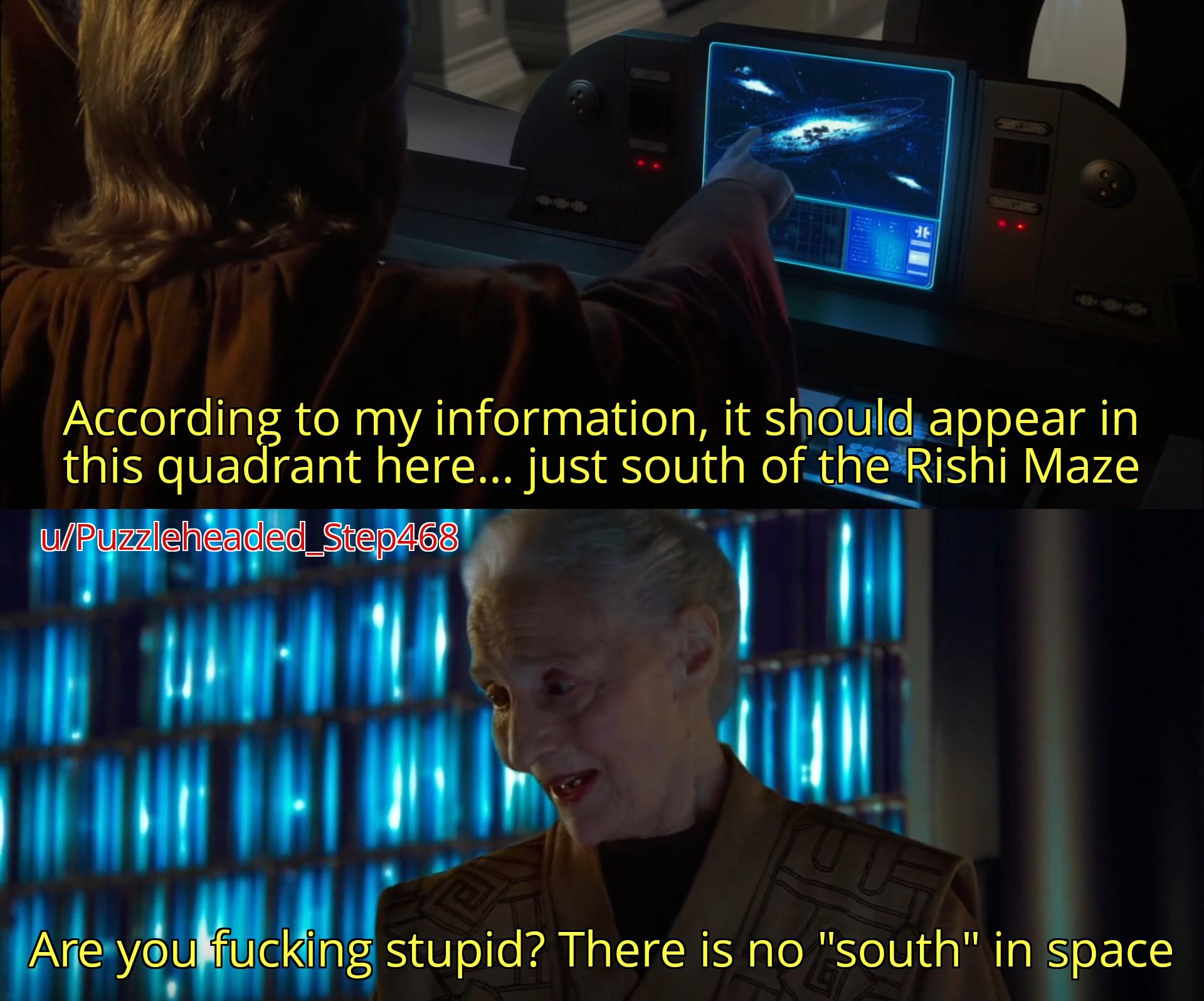 According to my information, it should appear in this quadrant here... just south of the Rishi Maze Step468 u/Puzzleheaded_Step468 Are you f------ stupid? There is no "south" in space