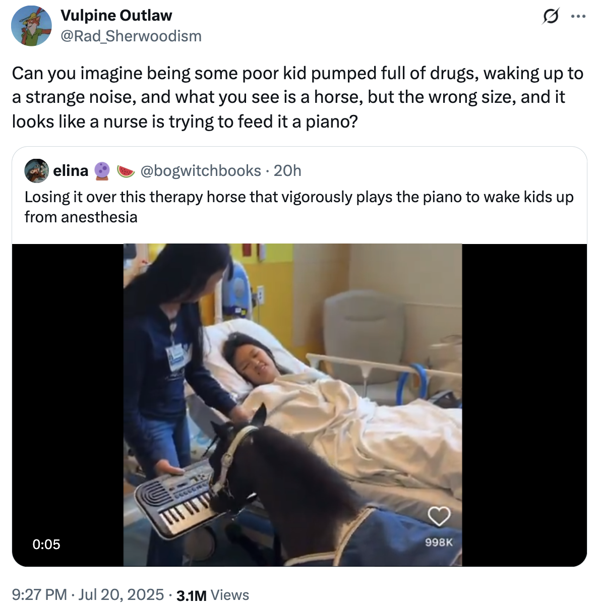 On July 20th, 2025, X user @Rad_Sherwoodism quoted a video of Black Pearl the mini therapy horse playing the piano for a hospitalized child coming out of anesthesia, writing, "Can you imagine being some poor kid pumped full of drugs, waking up to a strange noise, and what you see is a horse, but the wrong size, and it looks like a nurse is trying to feed it a piano?"