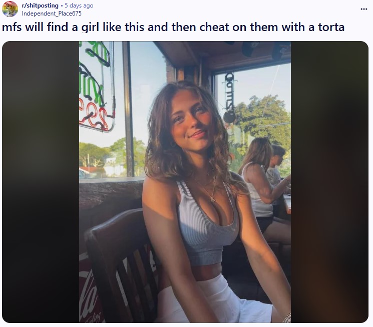 r/shitposting ⚫ 5 days ago Independent Place675 mfs will find a girl like this and then cheat on them with a torta COT