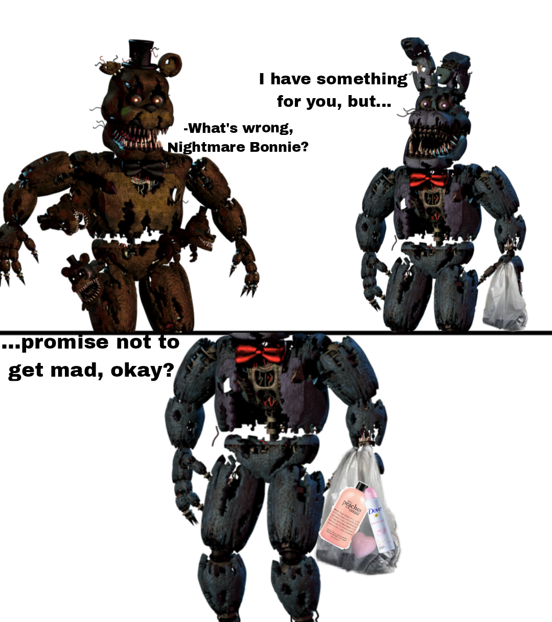 I have something for you, but... -What's wrong, Nightmare Bonnie? ...promise not to get mad, okay? peache peaches