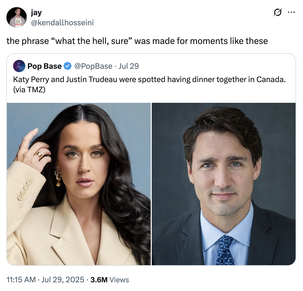 A "quote-tweet":https://knowyourmeme.com/memes/quote-retweets-qrts joking about former "Canadian":https://knowyourmeme.com/memes/cultures/canada Prime Minister "Justin Trudeau":https://knowyourmeme.com/memes/people/justin-trudeau and American pop singer "Katy Perry":https://knowyourmeme.com/memes/people/katy-perry having dinner in late July 2025.