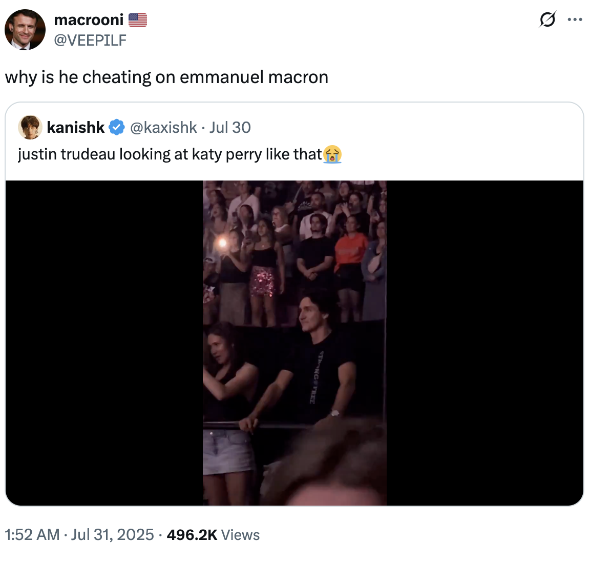 A "quote-tweet":https://knowyourmeme.com/memes/quote-retweets-qrts of the video showing "Justin Trudeau":https://knowyourmeme.com/memes/people/justin-trudeau at "Katy Perry's":https://knowyourmeme.com/memes/people/katy-perry concert, captioned, "Why is he cheating on "Emmanuel Macron":https://knowyourmeme.com/memes/people/emmanuel-macron?"