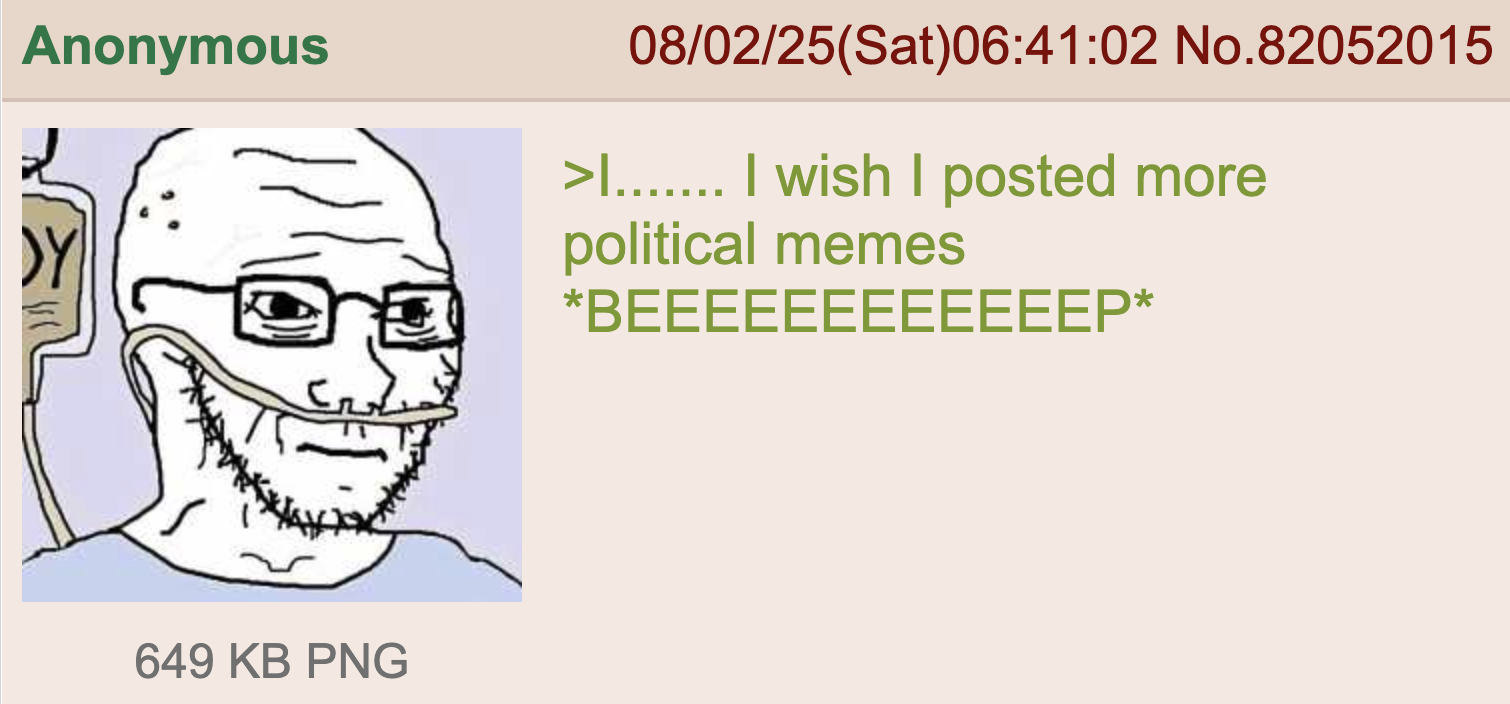 Anonymous DY 08/02/25(Sat)06:41:02 No.82052015 >I....... I wish I posted more political memes *BEEEEEEEEEEEEP* 649 KB PNG