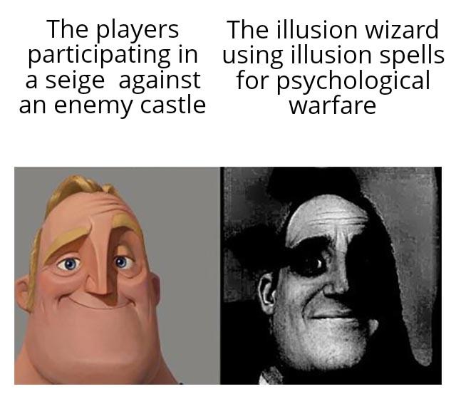 The players participating in a seige against an enemy castle The illusion wizard using illusion spells for psychological warfare
