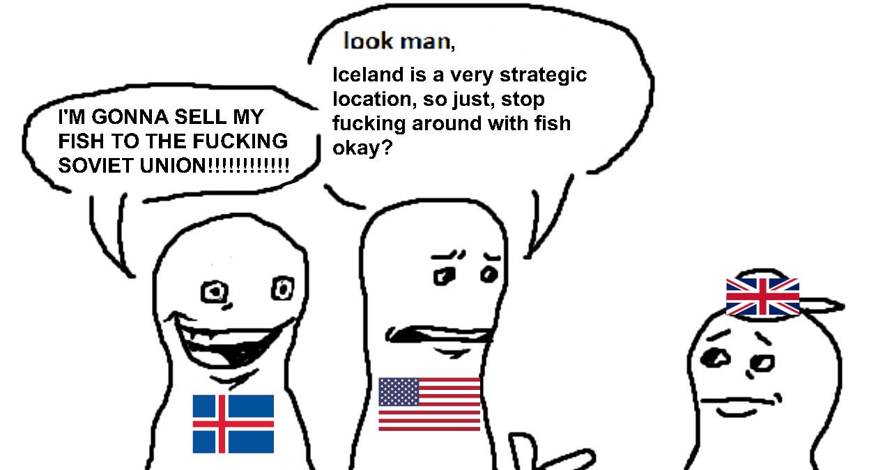 I'M GONNA SELL MY FISH TO THE F------ SOVIET UNION!!!!!!!!!!!! look man, Iceland is a very strategic location, so just, stop f------ around with fish okay? 0 is ગ