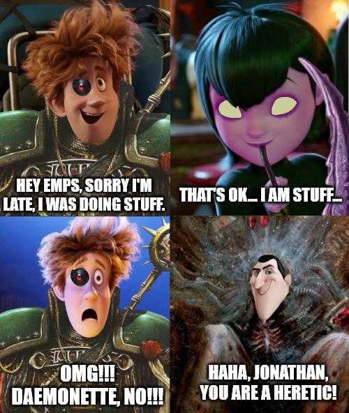 OFF HEY EMPS, SORRY I'M LATE, I WAS DOING STUFF. THAT'S OK...I AM STUFF... CU OMG!!! HAHA, JONATHAN, DAEMONETTE, NO!!! YOU ARE A HERETIC!
