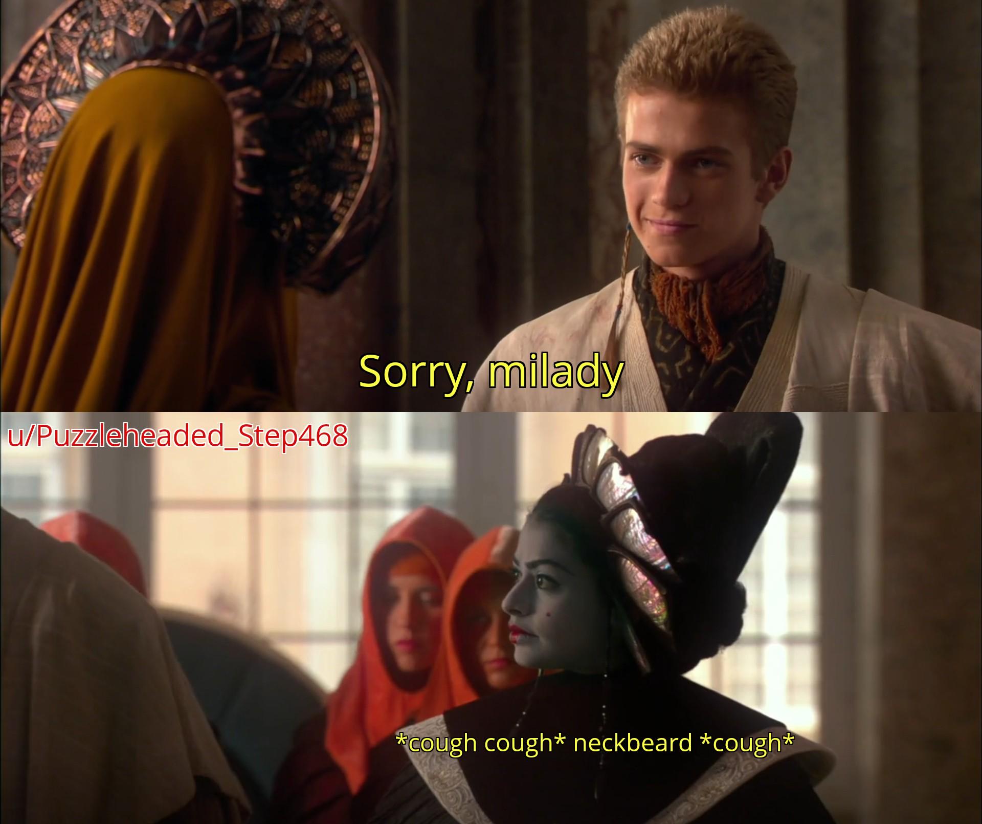 u/Puzzleheaded_Step468 Sorry, milady *cough cough* neckbeard *cough*