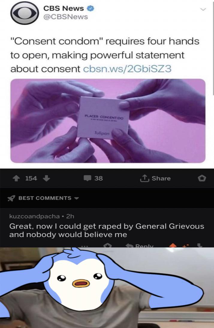 CBS News @CBSNews "Consent condom" requires four hands to open, making powerful statement about consent cbsn.ws/2GbiSZ3 154 BEST COMMENTS ▾ PLACER CONSENTIDO Tulipon 38 Share kuzcoandpacha • 2h Great, now I could get r---- by General Grievous and nobody would believe me Reply