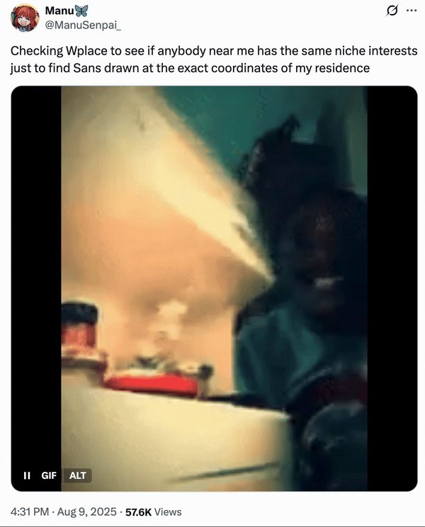 X user @ManuSenpai_ tweeted, "Checking Wplace to see if anybody near me has the same niche interests just to find Sans drawn at the exact coordinates of my residence."