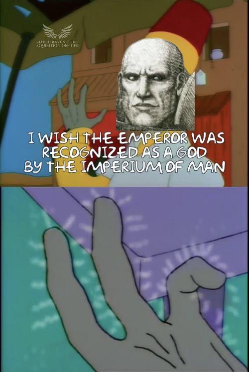 ULCH HAVEN CHIKE AQUISITION OFFICE I WISH THE EMPEROR WAS RECOGNIZED AS A GOD BY THE IMPERIUM OF MAN
