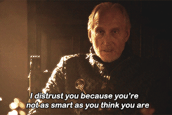 I distrust you because you're not as smart as you think you are