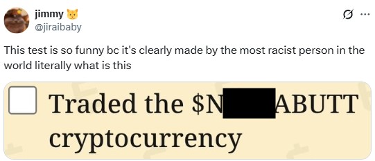 jimmy @jiraibaby This test is so funny bc it's clearly made by the most racist person in the world literally what is this Traded the $N cryptocurrency ABUTT