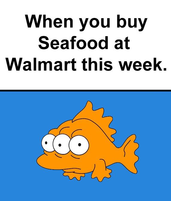 When you buy Seafood at Walmart this week.
