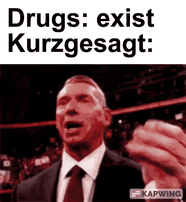 Drugs: exist Kurzgesagt: KAPWING