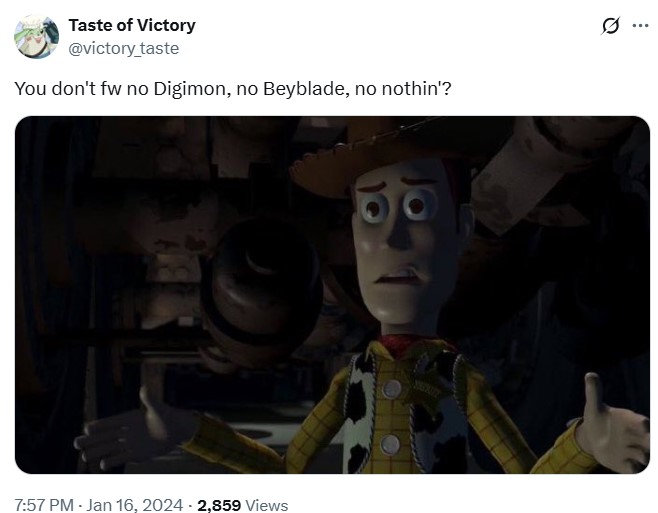 A meme reading, "You don't fw no Digimon, no Beyblade, no nothin'?" The meme is based on the video "Buzz Has 0 Swag."