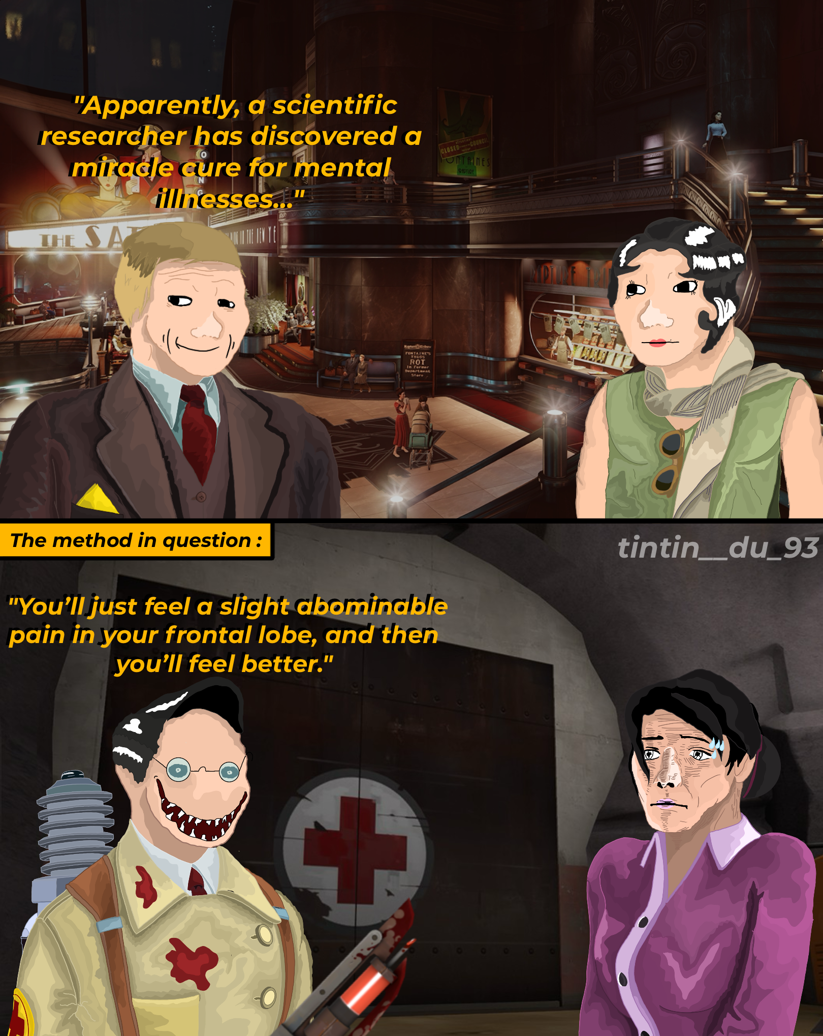 "Apparently, a scientific researcher has discovered a miracle cure for mental illnesses..." CLOSED COUNCIL FONTAINES SPAPTURE THE SA THUGS ROT In Fermer Department www The method in question: "You'll just feel a slight abominable pain in your frontal lobe, and then you'll feel better." tintin_du_93 + 0 0