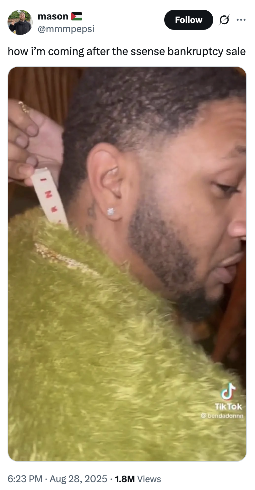 X user @mmmpepsi posted a screenshot from a TikTok of a man wearing a fluffy green jacket titled, "Dudes will wear anything if it's designer." The tweet read, "how i’m coming after the ssense bankruptcy sale." The post gathered over 46,000 likes in five days.