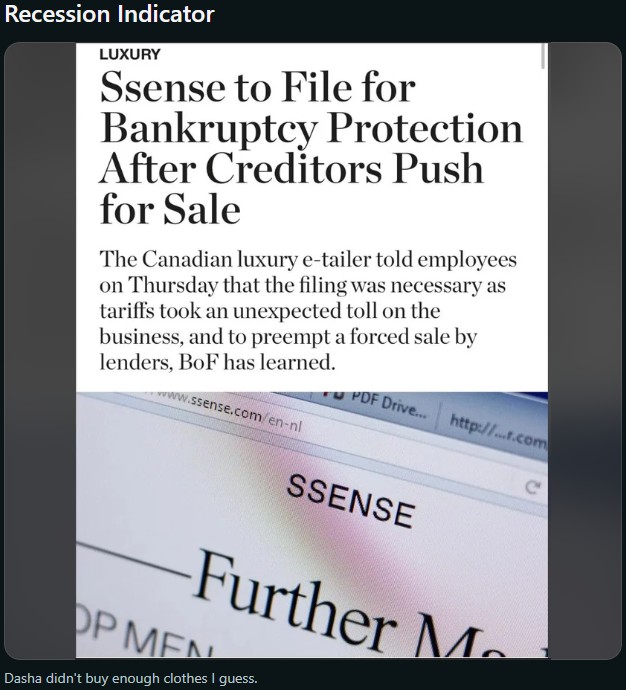 Recession Indicator LUXURY Ssense to File for Bankruptcy Protection After Creditors Push for Sale The Canadian luxury e-tailer told employees on Thursday that the filing was necessary as tariffs took an unexpected toll on the business, and to preempt a forced sale by lenders, BoF has learned. www.ssense.com/en-nl PDF Drive... http://...r.com SSENSE Further M OP MEN Dasha didn't buy enough clothes I guess. с