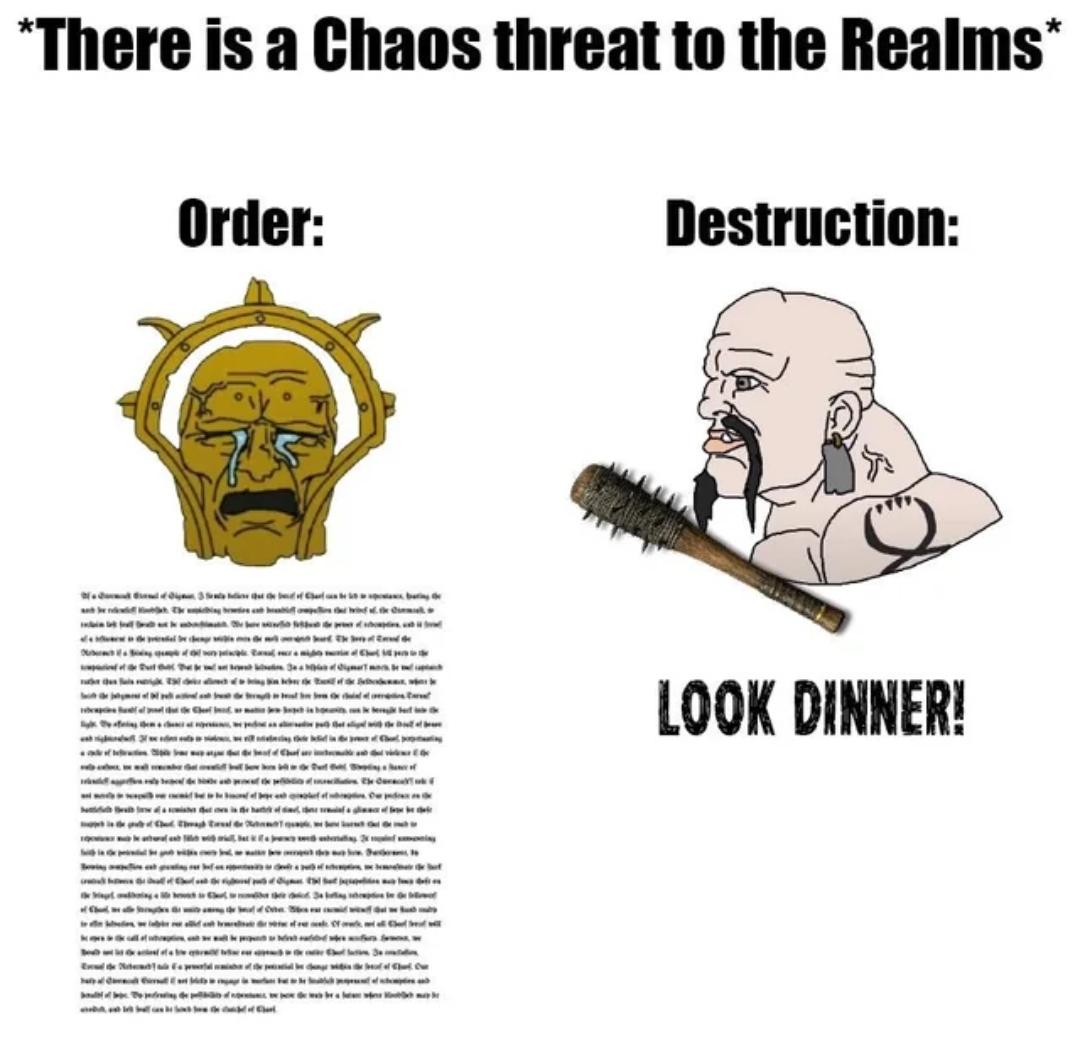 *There is a Chaos threat to the Realms* Order: d[h[ n(n Oriente Destruction: LOOK DINNER!