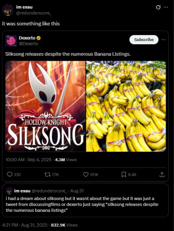 A tweet reading, "i had a dream about silksong but it wasnt about the game but it was just a tweet from discussingfilms or dexerto just saying 'silksong releases despite the numerous banana listings.' The tweet shares a mockup of the tweet.
