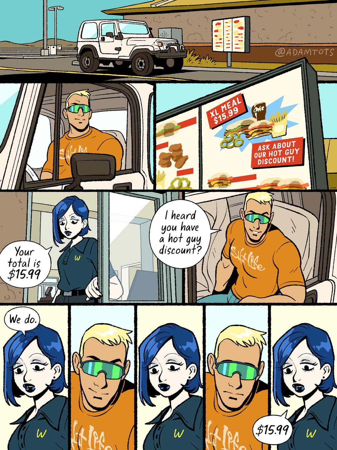 Your total is $15.99 We do.) W Рол XL MEAL $15.99 Coke @ADAMTOTS ASK ABOUT OUR HOT GUY DISCOUNT! I heard you have hot guy a discount? Siftlife $15.99 W W Pe