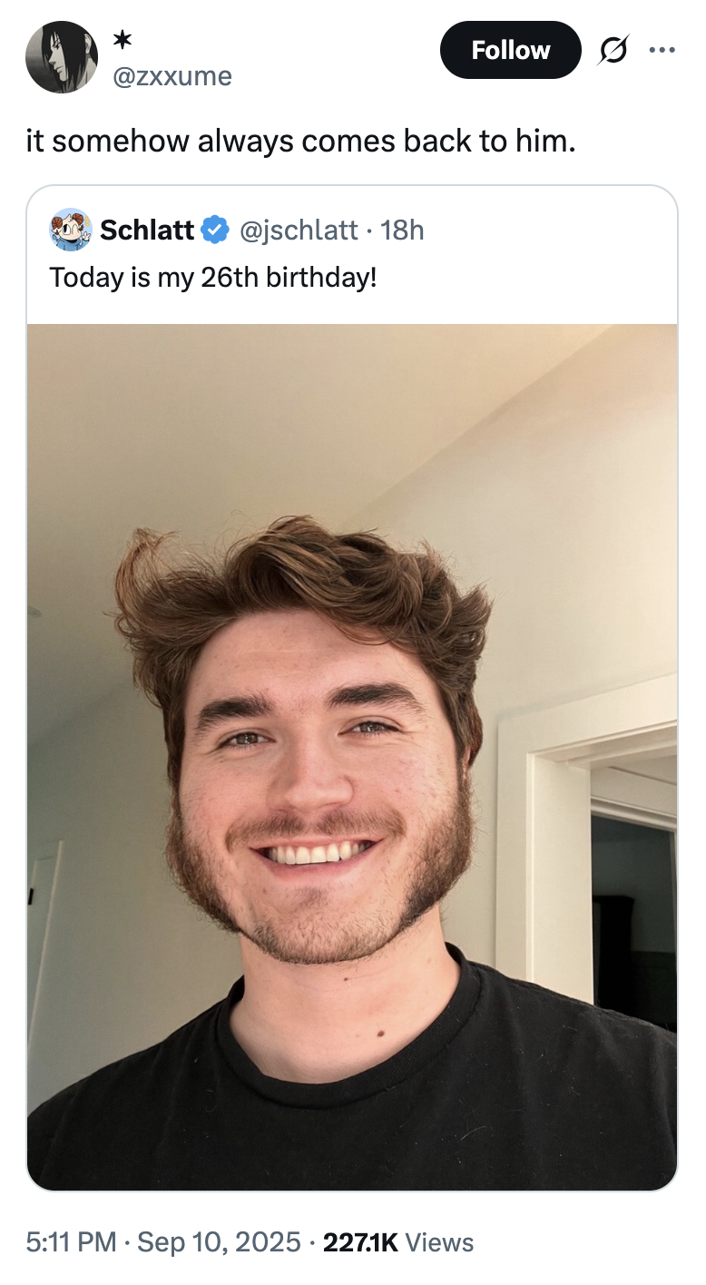 X user @zxxume quoted Jschlatt's September 10th, 2025, tweet announcing his birthday, writing, "it somehow always comes back to him," and gathering over 14,000 likes in a day. The tweet links Jschlatt to the death of conservative political commentator Charlie Kirk, who was killed at an event at Utah Valley University on the same day.