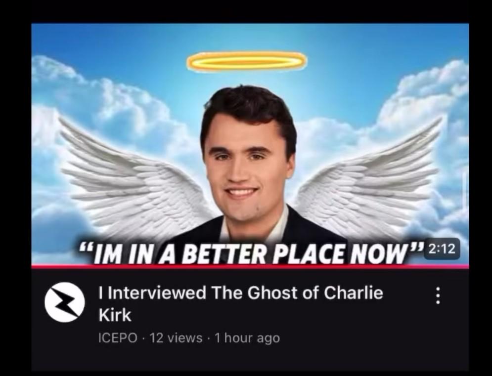"IM IN A BETTER PLACE NOW" 2:12 I Interviewed The Ghost of Charlie Kirk ICEPO 12 views • 1 hour ago