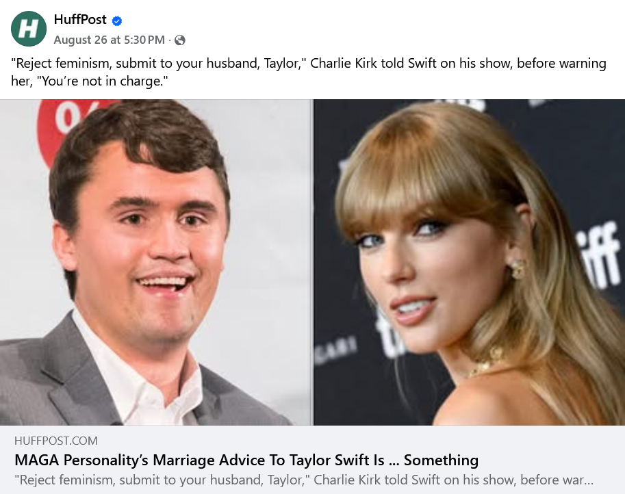 H HuffPost August 26 at 5:30 PM. → "Reject feminism, submit to your husband, Taylor," Charlie Kirk told Swift on his show, before warning her, "You're not in charge." HUFFPOST.COM MAGA Personality's Marriage Advice To Taylor Swift Is ... Something "Reject feminism, submit to your husband, Taylor," Charlie Kirk told Swift on his show, before war... iff