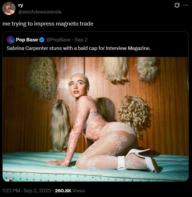 ry @westviewswanda me trying to impress magneto trade Pop Base @PopBase - Sep 2 Sabrina Carpenter stuns with a bald cap for Interview Magazine. 1:22 PM - Sep 2, 2025-260.8K Views Q