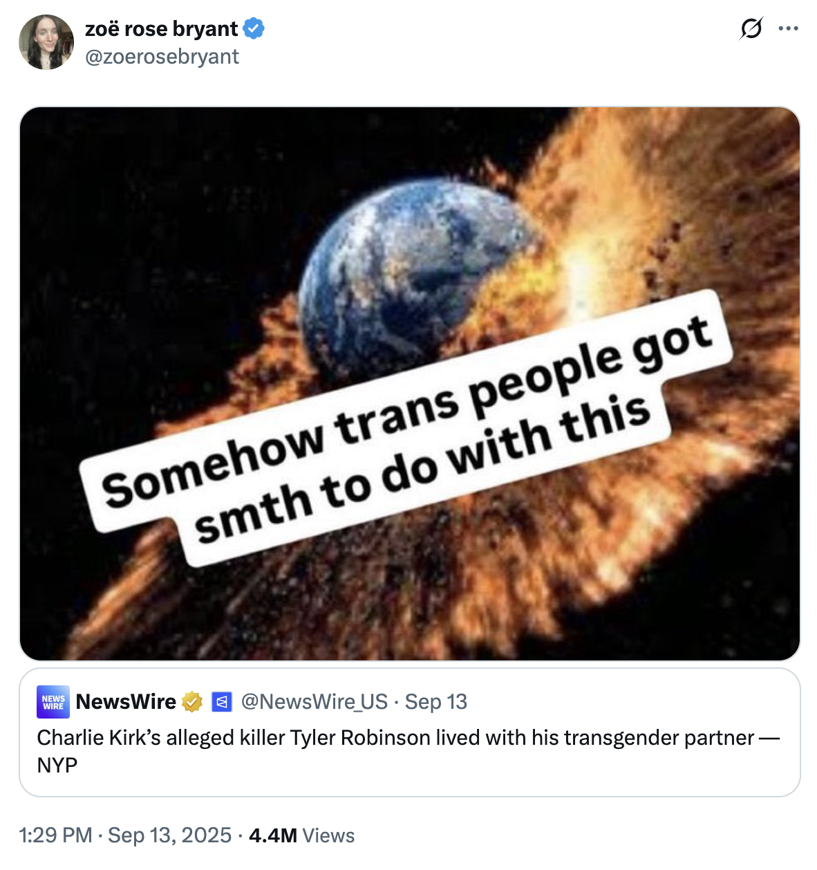 X user @zoerosebryant tweeted the "Somehow Trans People Got Smth To Do With This" meme in response to a news headline that read, "Charlie Kirk’s alleged killer Tyler Robinson lived with his transgender partner — NYP"
