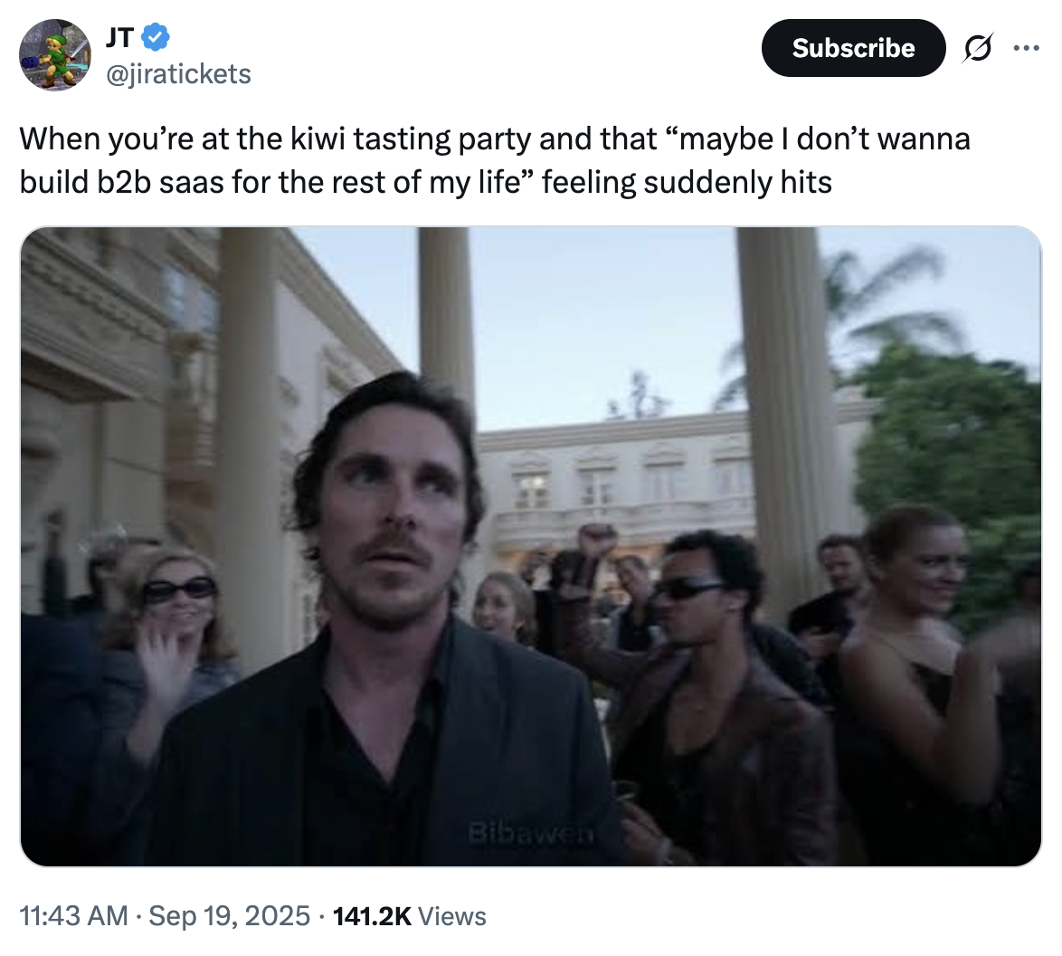 X user @jiratickets tweeted, "When you’re at the kiwi tasting party and that “maybe I don’t wanna build b2b saas for the rest of my life” feeling suddenly hits," gathering over 5,000 likes in two days.