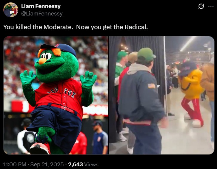 Liam Fennessy @LiamFennessy_ You killed the Moderate. Now you get the Radical. ED SOX 11:00 PM - Sep 21, 2025 2,643 Views ص