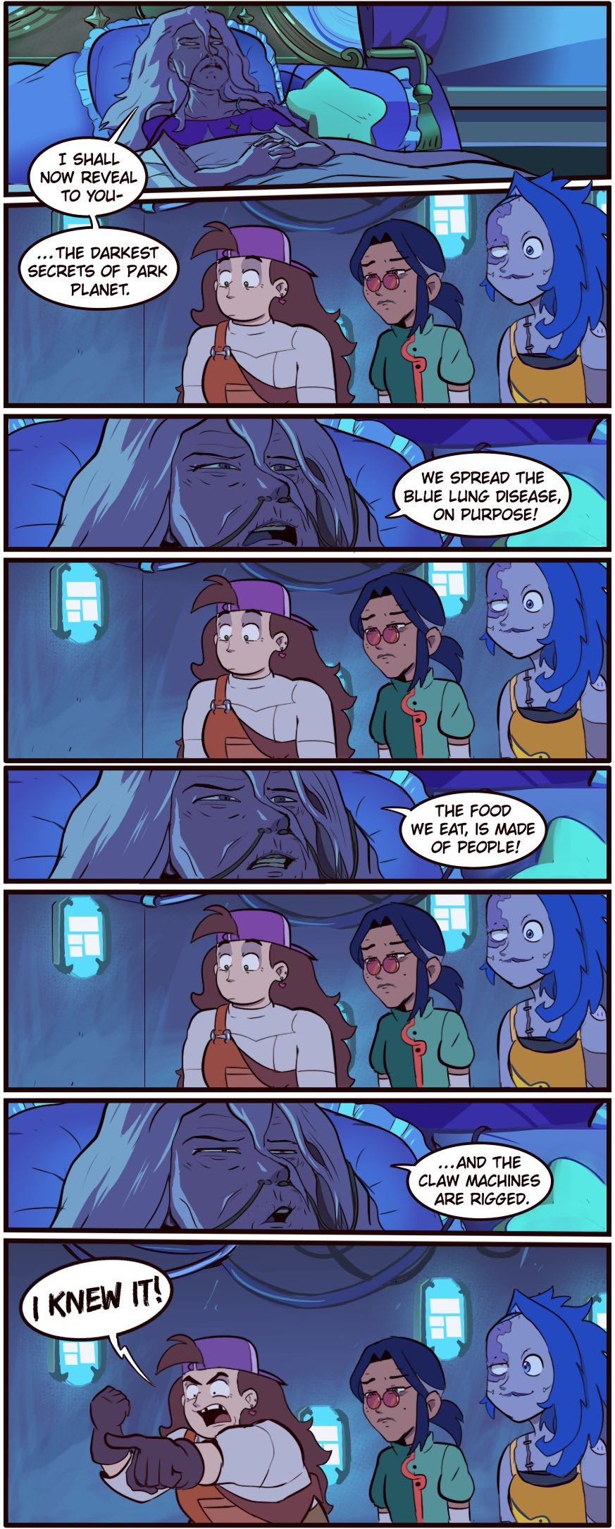 I SHALL NOW REVEAL TO YOU- ...THE DARKEST SECRETS OF PARK PLANET. I KNEW IT! WE SPREAD THE BLUE LUNG DISEASE, ON PURPOSE! THE FOOD WE EAT, IS MADE OF PEOPLE! ...AND THE CLAW MACHINES ARE RIGGED.