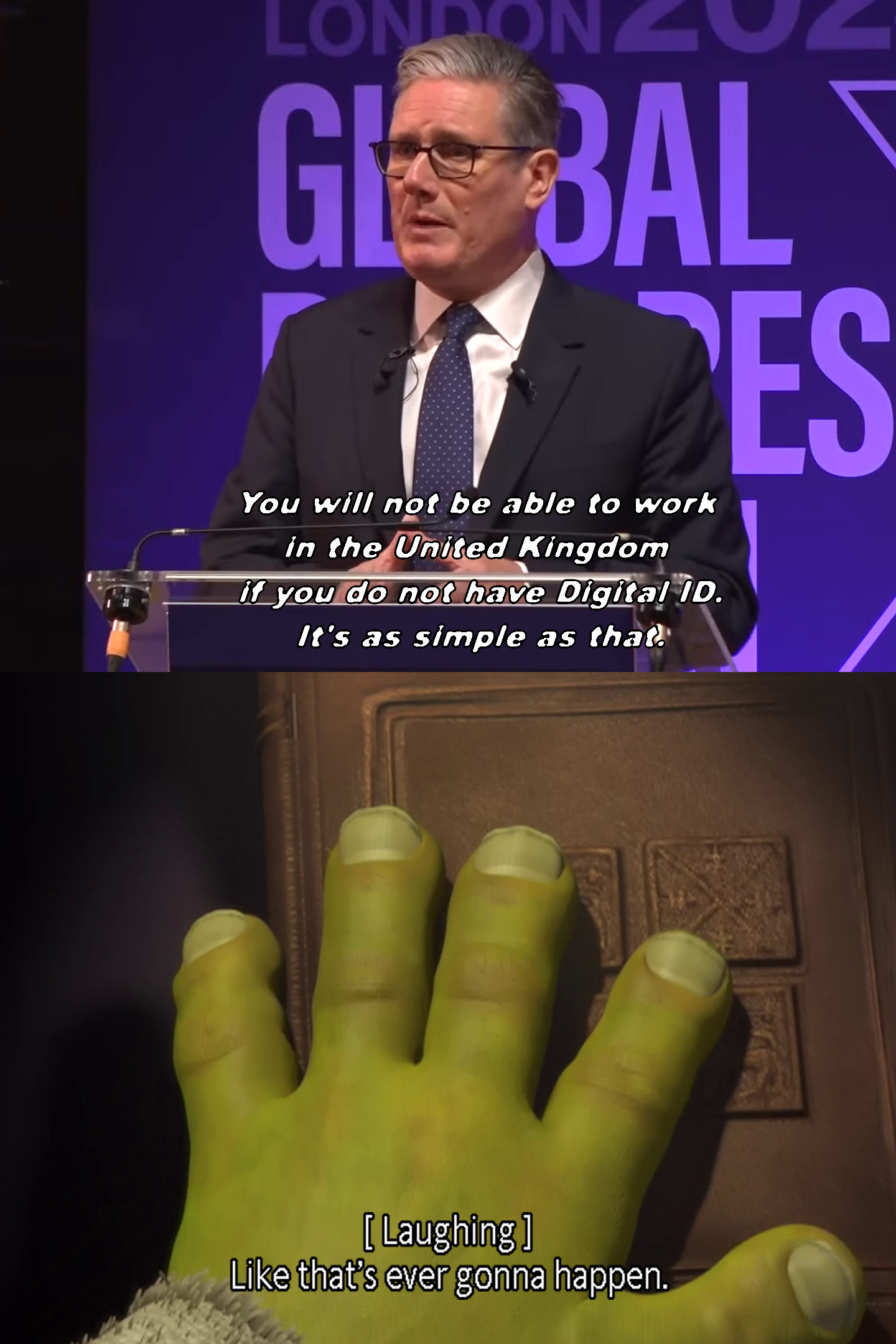 LONDON GE BAL You will not be able to work in the United Kingdom if you do not have Digital ID. It's as simple as that. ES [Laughing] Like that's ever gonna happen.