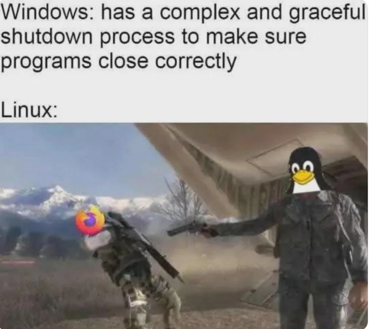 Windows: has a complex and graceful shutdown process to make sure programs close correctly Linux: