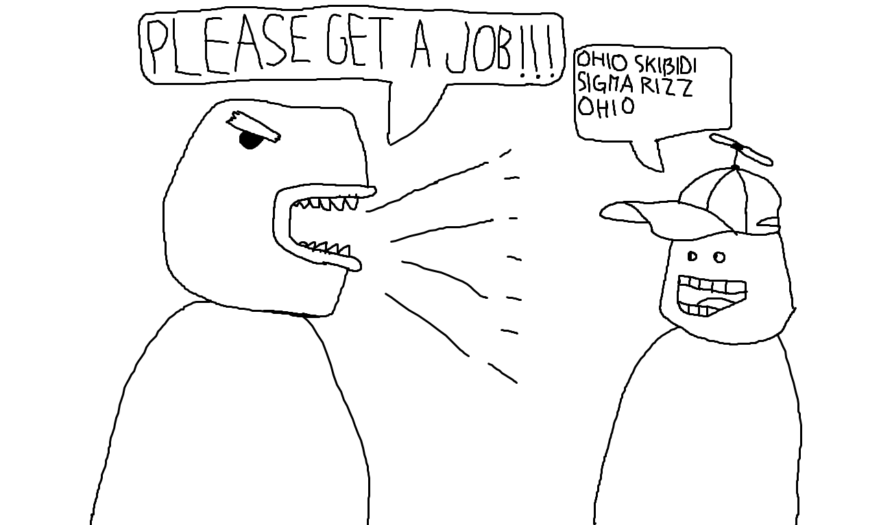 (PLEASE GET A JOB!!! OHIO SKIBIDI SIGMA RIZZ OHIO