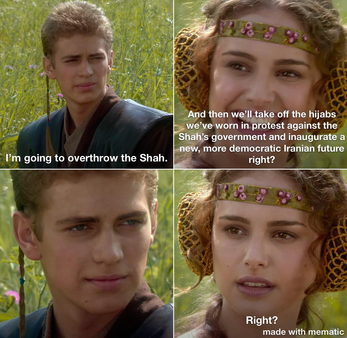 I'm going to overthrow the Shah. And then we'll take off the hijabs we've worn in protest against the Shah's government and inaugurate a new, more democratic Iranian future right? 3898 Right? made with mematic