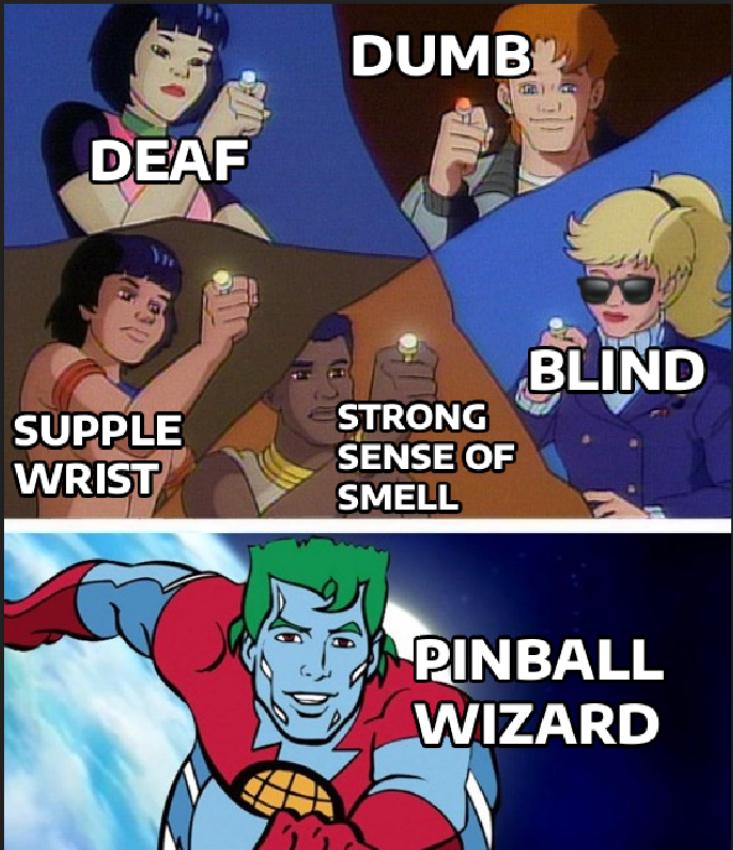 DEAF DUMB BLIND SUPPLE WRIST STRONG SENSE OF SMELL PINBALL WIZARD