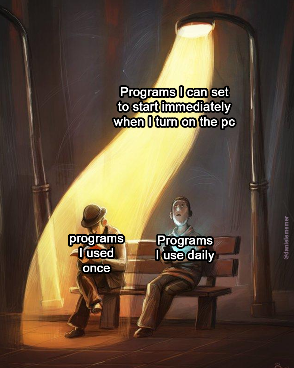 Programs I can set to start immediately when I turn on the pc programs I used once Programs I use daily @danielememer