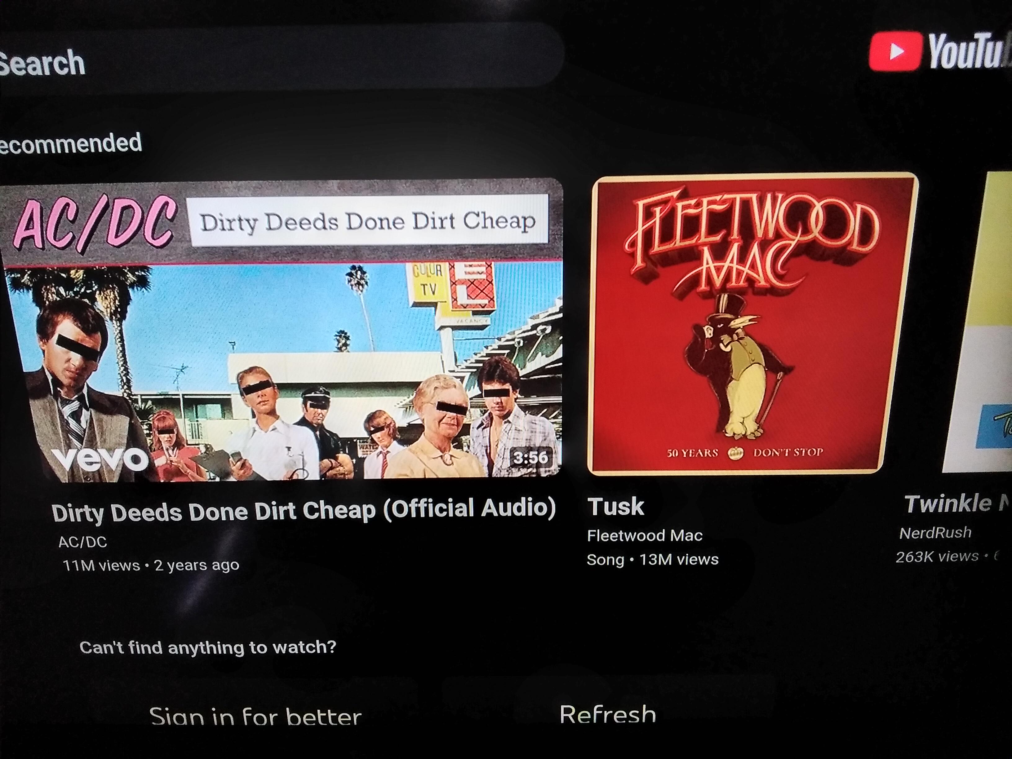 Search ecommended AC/DC vevo Dirty Deeds Done Dirt Cheap ア * CULUR TV VACANC FLEETWOOD MAC 18 WATE 3:56 50 YEARS Dirty Deeds Done Dirt Cheap (Official Audio) Tusk AC/DC 0 11M views • 2 years ago Fleetwood Mac Song 13M views Can't find anything to watch? Sign in for better Refresh DON'T STOP YouTub Twinkle N NerdRush 263K views • (
