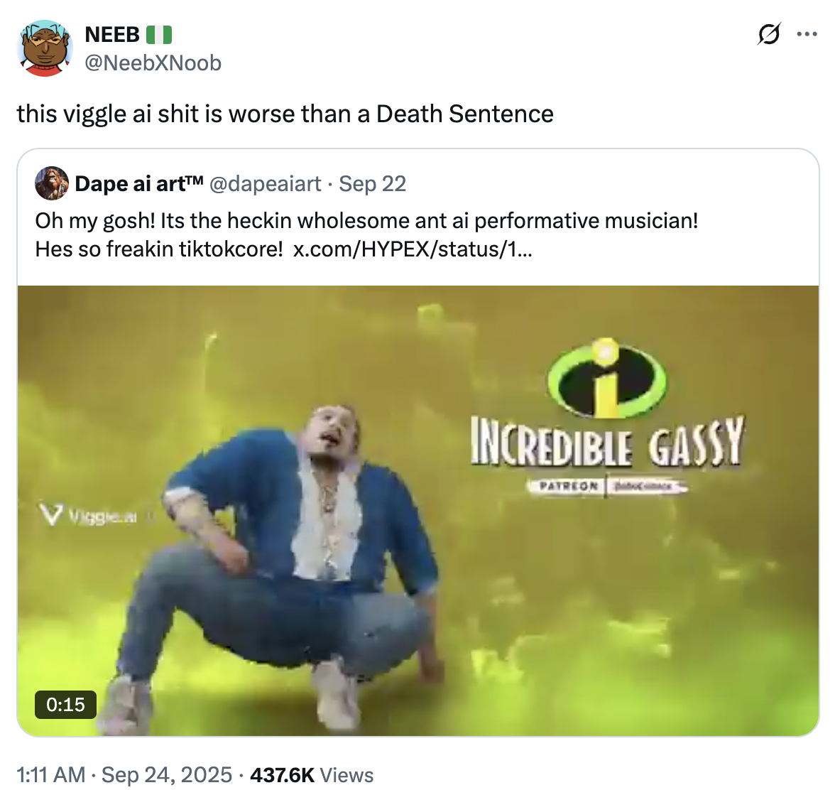A "tweet":https://knowyourmeme.com/memes/sites/twitter-x joking about how being the subject of a "Viggle AI":https://knowyourmeme.com/memes/sites/viggleai, "Incredible Gassy":https://knowyourmeme.com/memes/incredible-gassy video is worse than a death sentence.