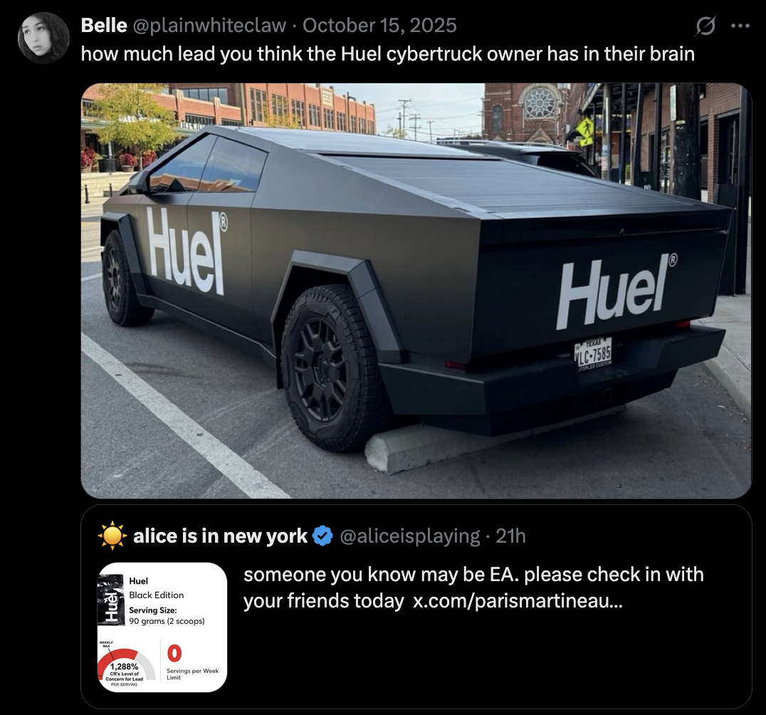 X user @plainwhiteclaw tweeted, "how much lead you think the Huel cybertruck owner has in their brain," alongside an image of a black Cybertrack with "Huel" branding on it. The post gathered over 3,000 likes in a day.

