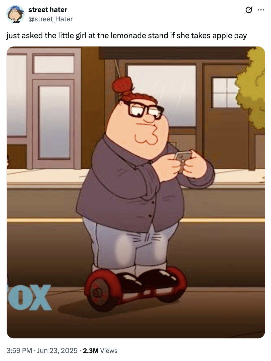 X user @street_Hater tweeted, "just asked the little girl at the lemonade stand if she takes apple pay" alongside a photo of Hipster Peter Griffin.